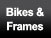 Bikes and Frames